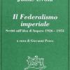 Il Federalismo Imperiale. Scritti Sull'idea Di Impero 1926-1953