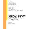 Utopian Display. Geopolitical Curating