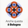 Anche questa  Bologna. 100 profili di bolognesi contemporanei dalla A alla Zdaura