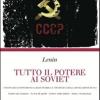 Tutto Il Potere Ai Soviet. Lettere Da Lontano-le Tesi Di Aprile-lettere Sulla Tattica-stato E Rivoluzione
