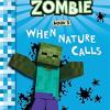 Diary Of A Minecraft Zombie Book 3: When Nature Calls: Volume 3
