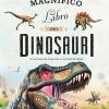 Il Magnifico Libro Dei Dinosauri. Ediz. A Colori