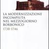 La modernizzazione incompiuta nel Mezzogiorno borbonico. 1738-1746