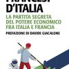Francesi D'italia. La Partita Segreta Del Potere Economico Fra Italia E Francia