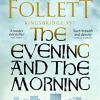 The evening and the morning: the prequel to the pillars of the earth, a kingsbridge novel