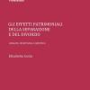 Gli Effetti Patrimoniali Della Separazione E Del Divorzio. Analisi, Disciplina, Casistica
