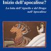 Covid-19. Inizio Dell'apocalisse? La Lotta Dell'agnello E Del Drago Nell'apocalisse