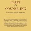 L'arte Del Counseling. Il Consiglio, La Guida, La Supervisione