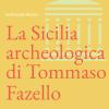 La Sicilia Archeologica Di Tommaso Fazello