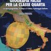 Geografia Facile Per La Classe Quarta. Le Carte Geografiche, Il Tempo E Il Clima, Il Paesaggio Italiano. Con Aggiornamento Online