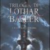 La lama del dolore. Trilogia di Lothar Basler