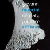 Giovanni Mancini. Una vita per l'arte-A life for art. Ediz. a colori