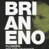 Brian Eno. Filosofia Per Non Musicisti