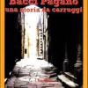 Bacci Pagano. Una Storia Da Carruggi