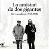 La Amistad De Dos Gigantes: La Amistad De Dos Gigantes: Correspondencia (1960-2007) (imago Mundi)