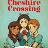 Cheshire Crossing. Alice Dorothy Wendy