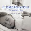 Il Sonno Della Figlia-my Daughter's Sleep. Ediz. Bilingue