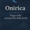 Onirica: Viaggi Nella Metamorfosi Della Psiche