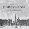 Torino Capitale. Una Chiave Per La Lettura Della Citt Attraverso I Disegni Di Francesco Corni. Ediz. Illustrata