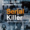 Serial killer. Storie di ossessione omicida