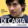 La Luna Di Carta Letto Da Luigi Lo Cascio. Audiolibro. 6 Cd Audio