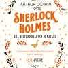 Sherlock Holmes E Il Mistero Dell'oca Di Natale. L'avventura Del Carbonchio Azzurro E Altri Racconti