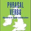 Phrasal Verbs. Dizionario Di Rapida Consultazione
