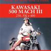 Kawasaki 500 Mach Iii. 250, 350 E 400. Ediz. Illustrata