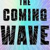 The coming wave: technology, power, and the twenty-first century's greatest dilemma