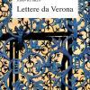 Lettere Da Verona Alla Madre E Alla Cugina Joan (1869), Con Un'antologia Di Scritti E Sedici Tavole A Colori. Testo Inglese A Fronte