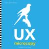 UX Microcopy. Manuale pratico per UX writer, designer e architetti dell'informazione