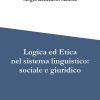 Logica ed etica nel sistema linguistico: sociale e giuridico