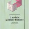 Il Modello Kleiniano-bioniano. Vol. 1