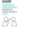Comunicare in lingua friulana-Comunic in lenghe furlane. Vol. 2