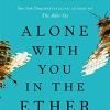 Alone with you in the ether: a love story