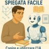 Intelligenza Artificiale Spiegata Facile: Capire E Utilizzare L'ia Senza Essere Un Esperto - Applicazioni Pratiche Dell�ia In Casa E Al Lavoro