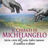 Il Chianti di Michelangelo. Storia e storie dell'antico podere Casanova di Castellina in Chianti