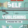 Self publishing: istruzioni per l'uso