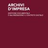 Archivi D'impresa. Gestione Documentale E Valorizzazione: Il Contesto Digitale