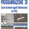Programmazione 3d. Creare Facilmente Oggetti Tridimensionali Con Unity