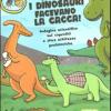 Anche I Dinosauri Facevano La Cacca! Indagine Scientifica Sui Caproliti E Altre Schifezze Preistoriche. Libro Pop-up