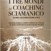 I Tre Mondi Del Coaching Shamanico. Vol. 1