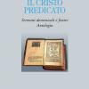 Il Cristo Predicato. Sermoni Domenicali E Festivi. Antologia