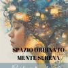 Spazio Ordinato, Mente Serena: Una Guida Pratica Al Riordino Per La Pace Interiore