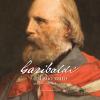 Garibaldi E Il Suo Mito Nei 140 Anni Dalla Morte. Ediz. Illustrata