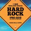 I 100 Migliori Dischi Hard Rock 1980-2015. Gli Anni Di Bronzo
