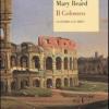 Il Colosseo. La storia e il mito