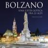 Bolzano. Una Citt Gotica Tra Le Alpi. Guida Storico Artistica