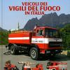 Veicoli Dei Vigili Del Fuoco In Italia. Ediz. Illustrata