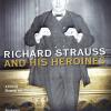 Richard Strauss And His Heroines